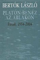 Bertók László  : Platón benéz az ablakon - versek 1954-2004