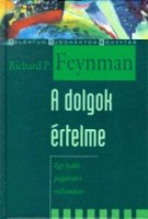 Feynman, Richard Phillips : A dolgok értelme. Egy tudós polgártárs vallomásai.