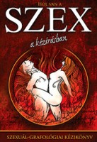 Soóky Andrea : Hol van a szex a kézírásban - Szexuál-grafológiai kézikönyv