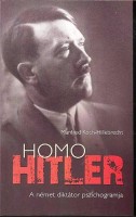 Koch-Hillebrecht, Manfred : Homo Hitler - A német diktátor pszichogramja