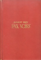 Gulácsy Irén : Pax Vobis. Regény három kötetben [egybekötve]