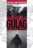 Várdy Béla - Várdy Huszár Ágnes : Magyarok a Gulag rabszolgatáboraiban