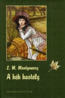 Montgomery, Lucy Maud  :  A kék kastély