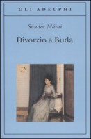 Sándor Márai : Divorzio a Buda