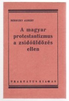 Bereczky Albert   : A magyar protestantizmus a zsidóüldözés ellen [Reprint]