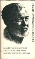 Hemingway, Ernest : Szegények és gazdagok/A folyón át a fák közé/Az öreg halász és a tenger