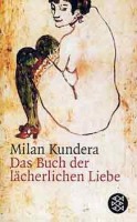 Kundera, Milan : Das Buch der lächerlichen Liebe