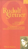 Steiner, Rudolf  : Egészségről és betegségről / Az érzékelés tanának szellemtudományos alapjai