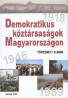 Kende János, Erényi Tibor, Feitl István, Ripp Zolt : Demokratikus köztársaságok Magyarországon 1918, 1946, 1989