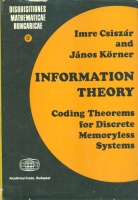 Csiszár Imre - Körner János  : Information Theory - Coding Theorems for Discrete Memoryless Systems