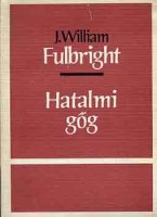 Fulbright, J. William : Hatalmi gőg