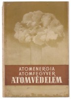 Sárdy Tibor (szerk.) : Atomenergia, atomfegyver, atomvédelem