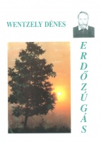 Wentzely Dénes : Erdőzúgás - Emlékek alkonyati fényben