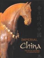 Imperial China. The Art of the Horse in Chinese History