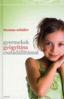 Schäfer, Thomas : Gyermekek gyógyítása családállítással