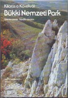 Sándor András (szerk.) : Bükki Nemzeti Park - Kilátás a kövekről 