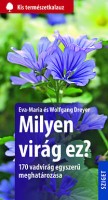 Dreyer, Eva-Maria - Dreyer, Wolfgang : Milyen virág ez?