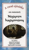 An-Nawawíj : Negyven hagyomány - Az iszlám alapvető tanításai