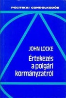 Locke, John : Értekezés a polgári kormányzat igazi eredetéről, hatásköréről és céljáról