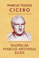 Cicero, Marcus Tullius : Phlippicák Marcus Antonius ellen
