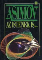 Asimov, Isaac : Az istenek is...