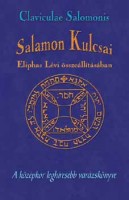 Lévi, Eliphas (összeáll.) : Claviculae Salamonis - Salamon kulcsai - A középkor leghíresebb varázskönyve