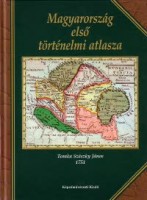 Tóth Gergely (térképmagyarázatokat írta) : Tomka-Szászky János. Magyarország első történelmi atlasza 1751.