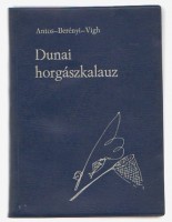 Antos Zoltán - Berényi János -Vigh József : Dunai horgászkalauz