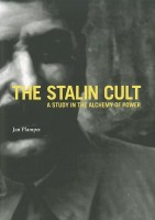 Plamper, Jan : The Stalin Cult - A Study in the Alchemy of Power