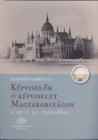 Ilonszki Gabriella  : Képviselők és képviselet Magyarországon a 19. és 20. században