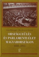 Bérenger, Jean - Kecskeméti Károly : Országgyűlés és parlamenti élet Magyarországon 1608-1918.