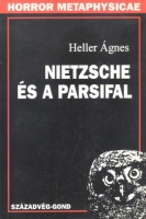 Heller Ágnes : Nietzsche és a Parsifal. Prolegomena egy személyiségetikához. (Dedikált példány)