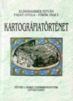 Klinghammer István - Pápay Gyula - Török Zsolt  : Kartográfiatörténet