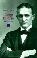 Brayer, Elizabeth : George Eastman - a Biography