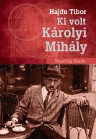 Hajdu Tibor : Ki volt Károlyi Mihály?