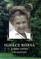 Neményi László (szerk.) : Ignácz Rózsa (1909 - 1979) Emlékkönyv
