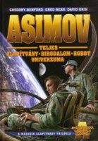 Asimov, Isaac : Asimov Teljes Alapítvány Birodalom Robot Univerzuma - 