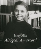 Inkey Alice : Alsógödi Amarcord