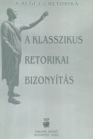 A. Jászó Anna - L. Aczél Petra (szerk.) : A régi új retorika - A klasszikus retorikai bizonyítás