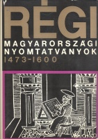 Borsa Gedeon - Hervay Ferenc - Holl Béla - Käfer István - Kelecsényi Ákos : Régi magyarországi nyomtatványok 1473-1600