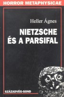 Heller Ágnes : Nietzsche és a Parsifal - Prolegomena egy személyiségetikához. 