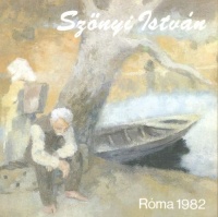 T. Szőnyi Zsuzsa (összeáll.) : Szőnyi István - Róma 1982. [kiállítási katalógus]
