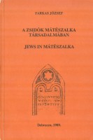 Farkas József  : A zsidók Mátészalka társadalmában - Jews in Mátészalka