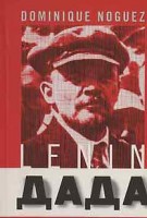 Noguez, Dominique : Lenin Dada