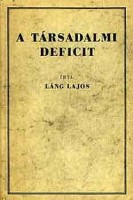 Láng Lajos : A társadalmi deficit. /Reprint kiadás/