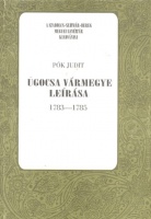 Pók Judit : Ugocsa vármegye leírása 1783-1785