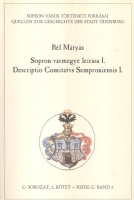 Bél Mátyás : Sopron vármegye leírása - Descriptio Comitatus Semproniensis 1.
