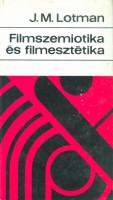 Lotman, J. M. : Filmszemiotika és filmesztétika