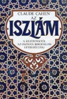 Cahen, Claude : Az iszlám a kezdetektől az Oszmán Birodalom létrejöttéig 