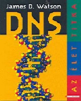Watson, James D.; Berry, Andrew  : DNS - Az élet titka